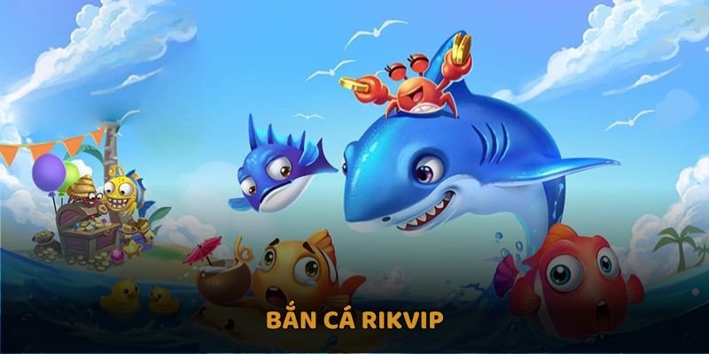 Bắn cá Rikvip