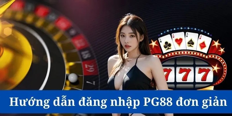Hướng dẫn các bước đăng nhập PG88 đầy đủ và chi tiết