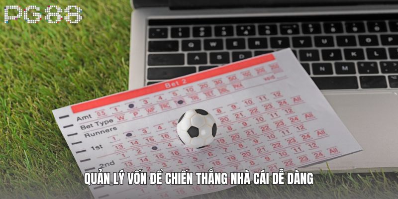 Quản lý vốn để chiến thắng nhà cái dễ dàng